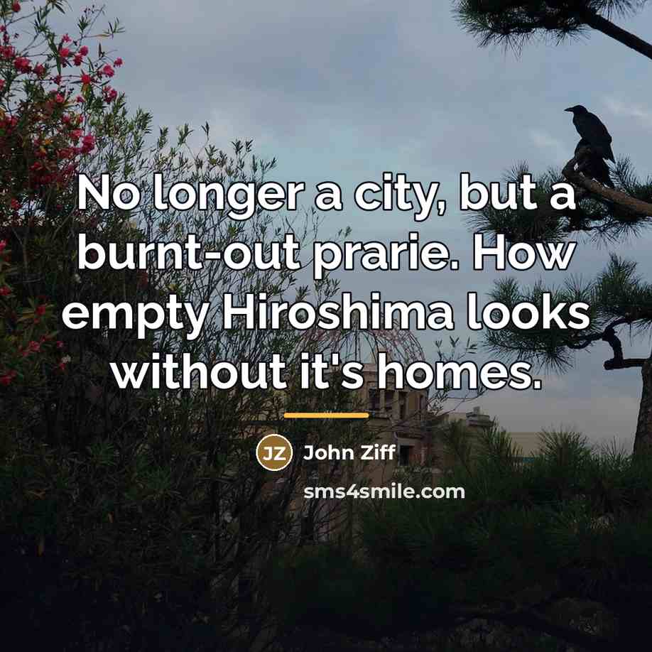 “No longer a city, but a burnt-out prarie. How empty…” quote by John Ziff