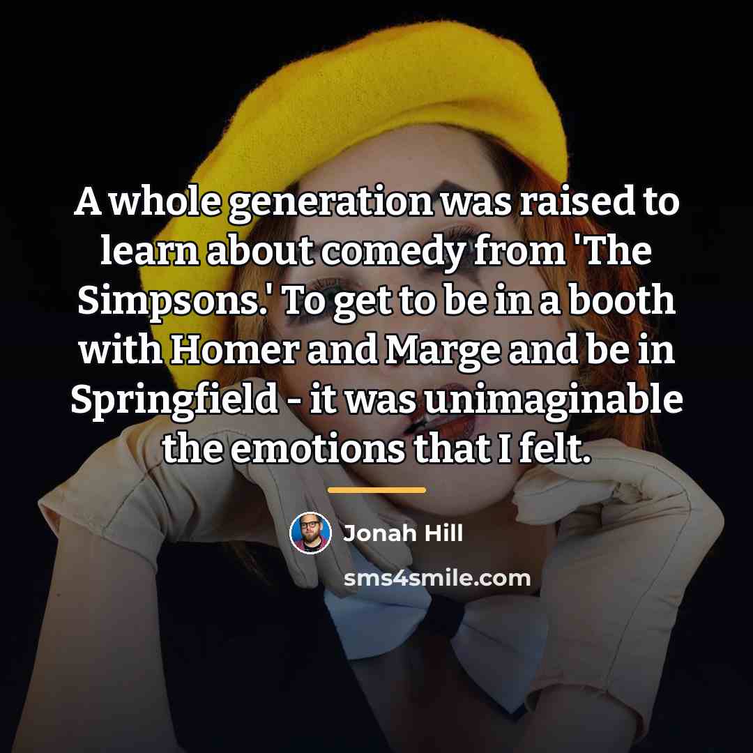 “A whole generation was raised to learn about comedy from…” quote by Jonah Hill