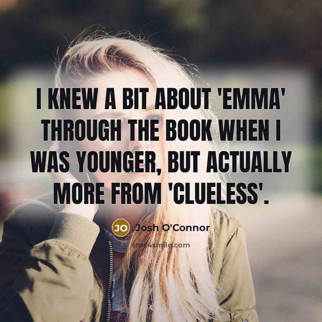 “I knew a bit about 'Emma' through the book when…” quote by Josh O'Connor