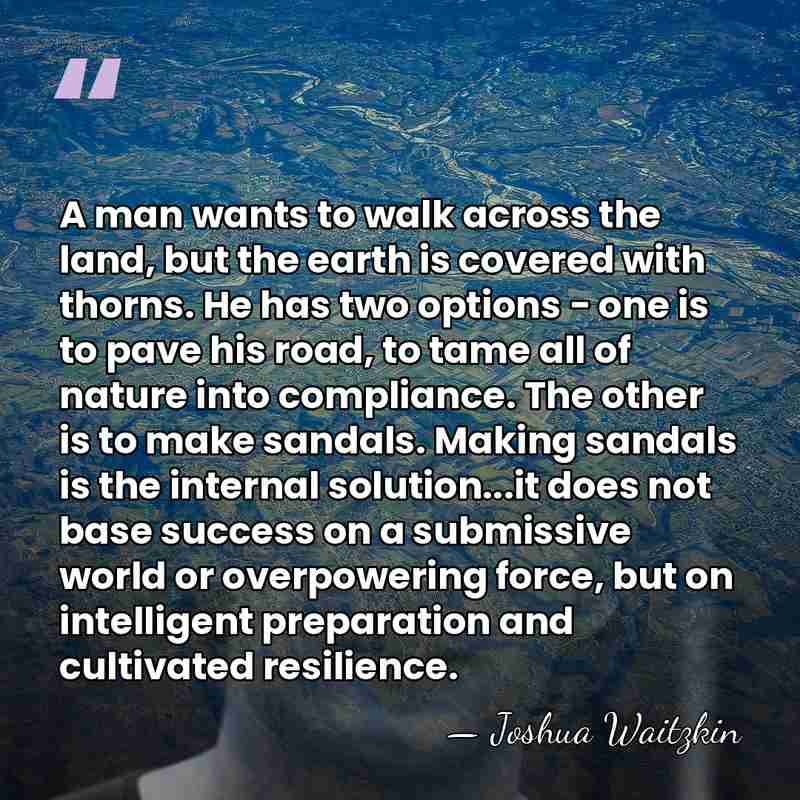 A man wants to walk across the land, but the earth is&hellip; - Joshua Waitzkin