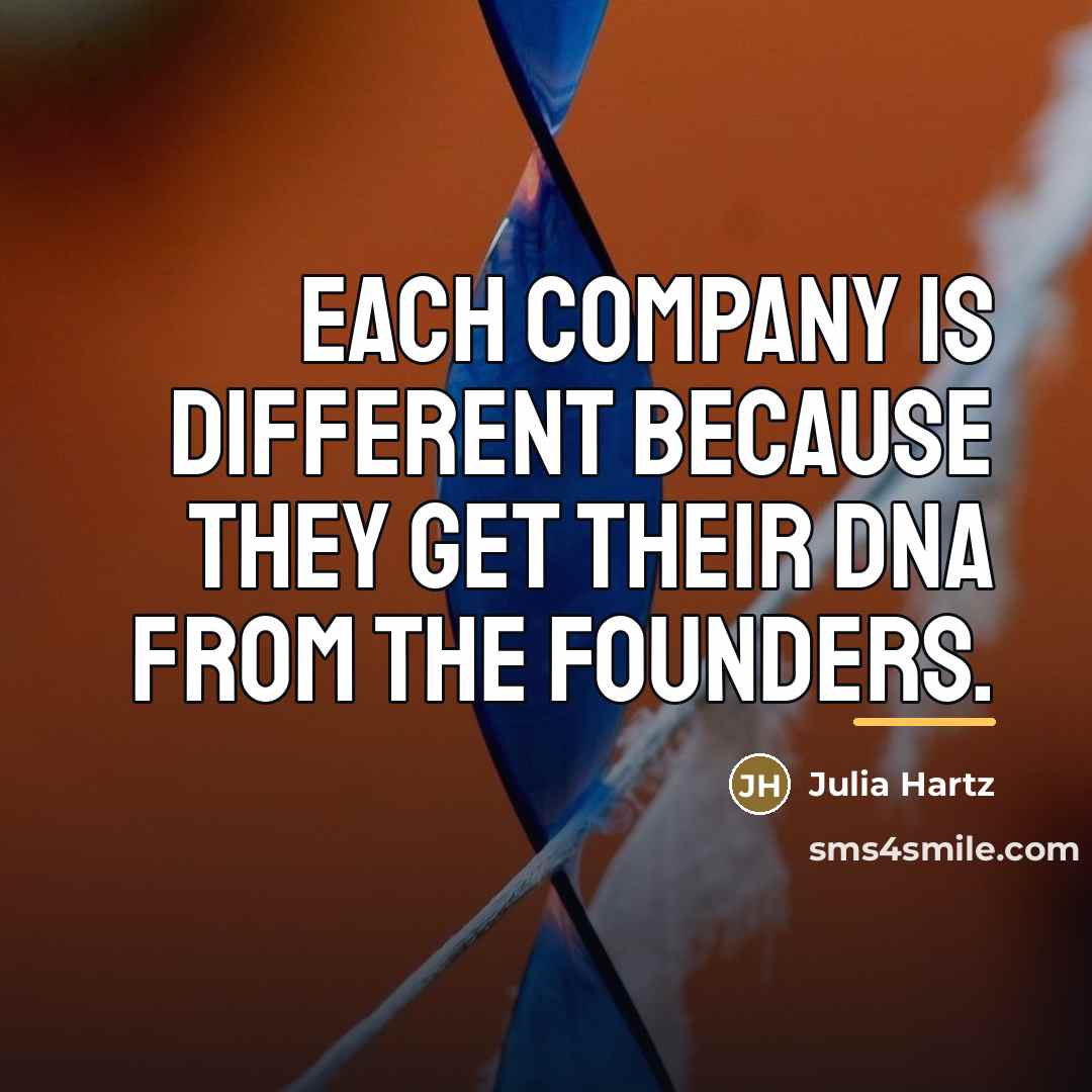 “Each company is different because they get their DNA from…” quote by Julia Hartz