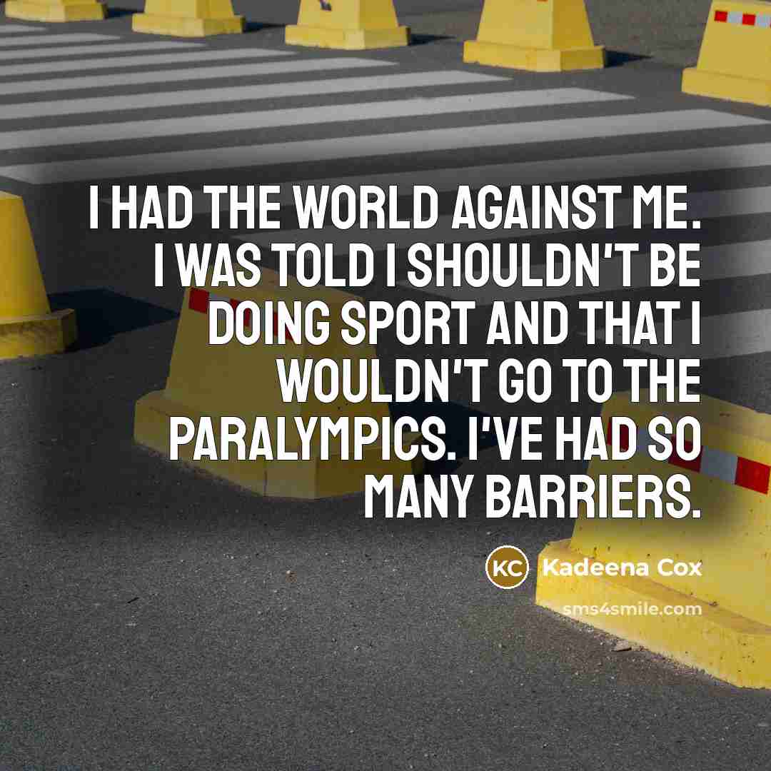 “I had the world against me. I was told I…” quote by Kadeena Cox