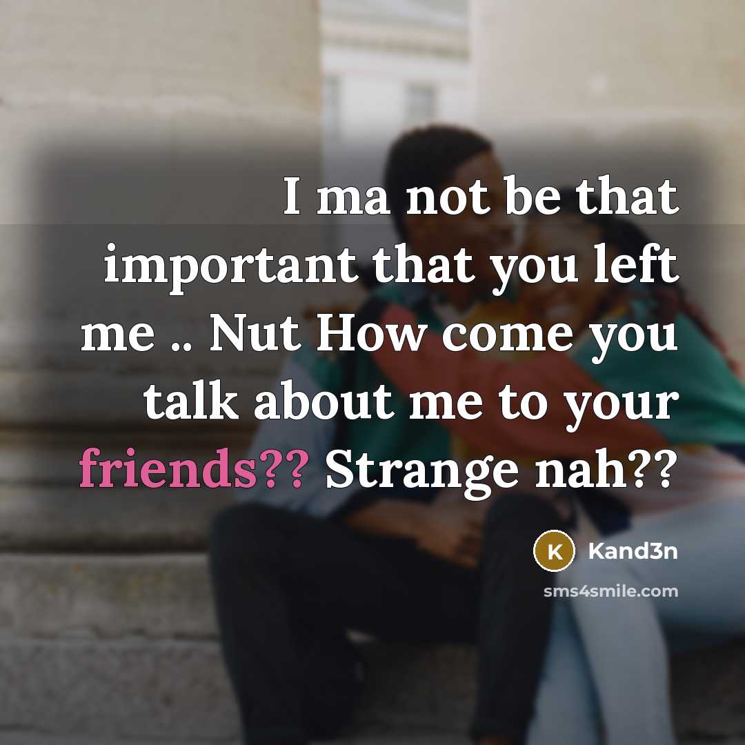 “I ma not be that important that you left me .. Nut How come you talk about me to your friends?? Strange nah??” quote by Kand3n