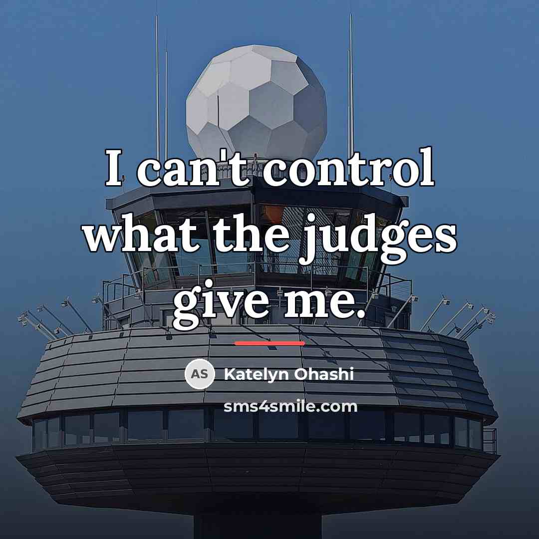 “I can't control what the judges give me.…” quote by Katelyn Ohashi