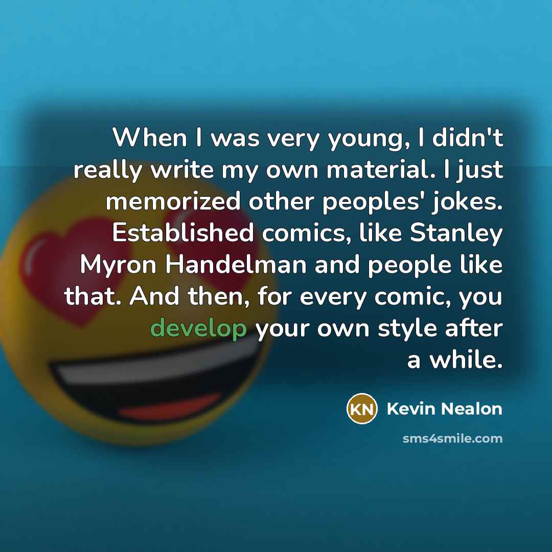 “When I was very young, I didn't really write my…” quote by Kevin Nealon