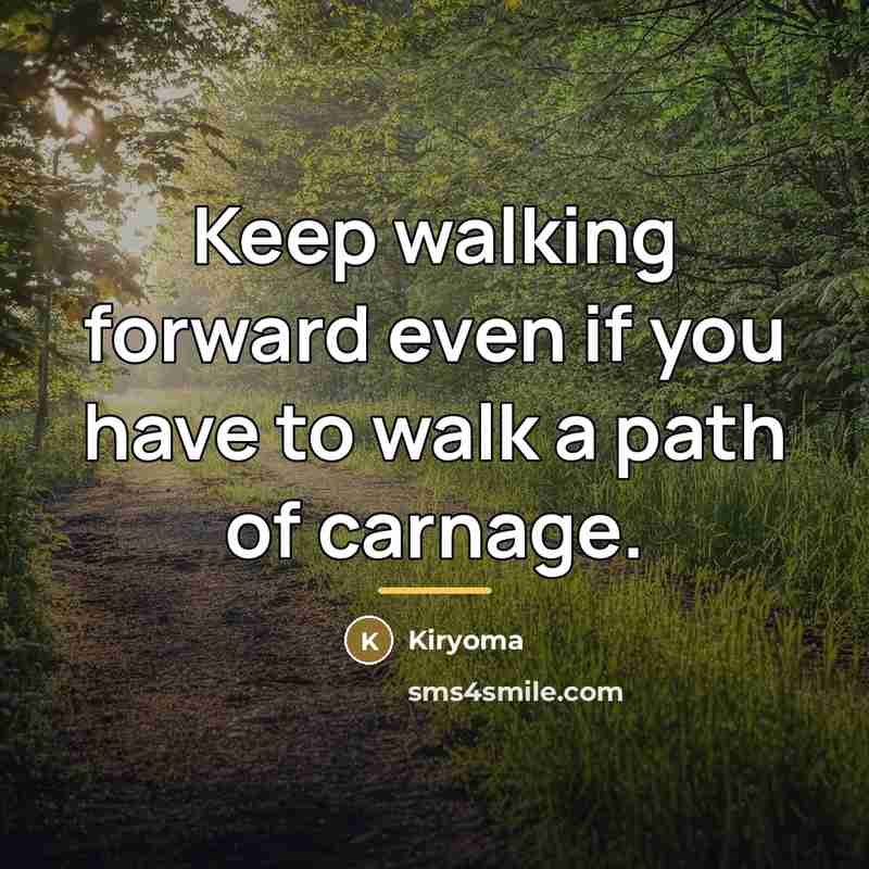 “Keep walking forward even if you have to walk a…” quote by Kiryoma
