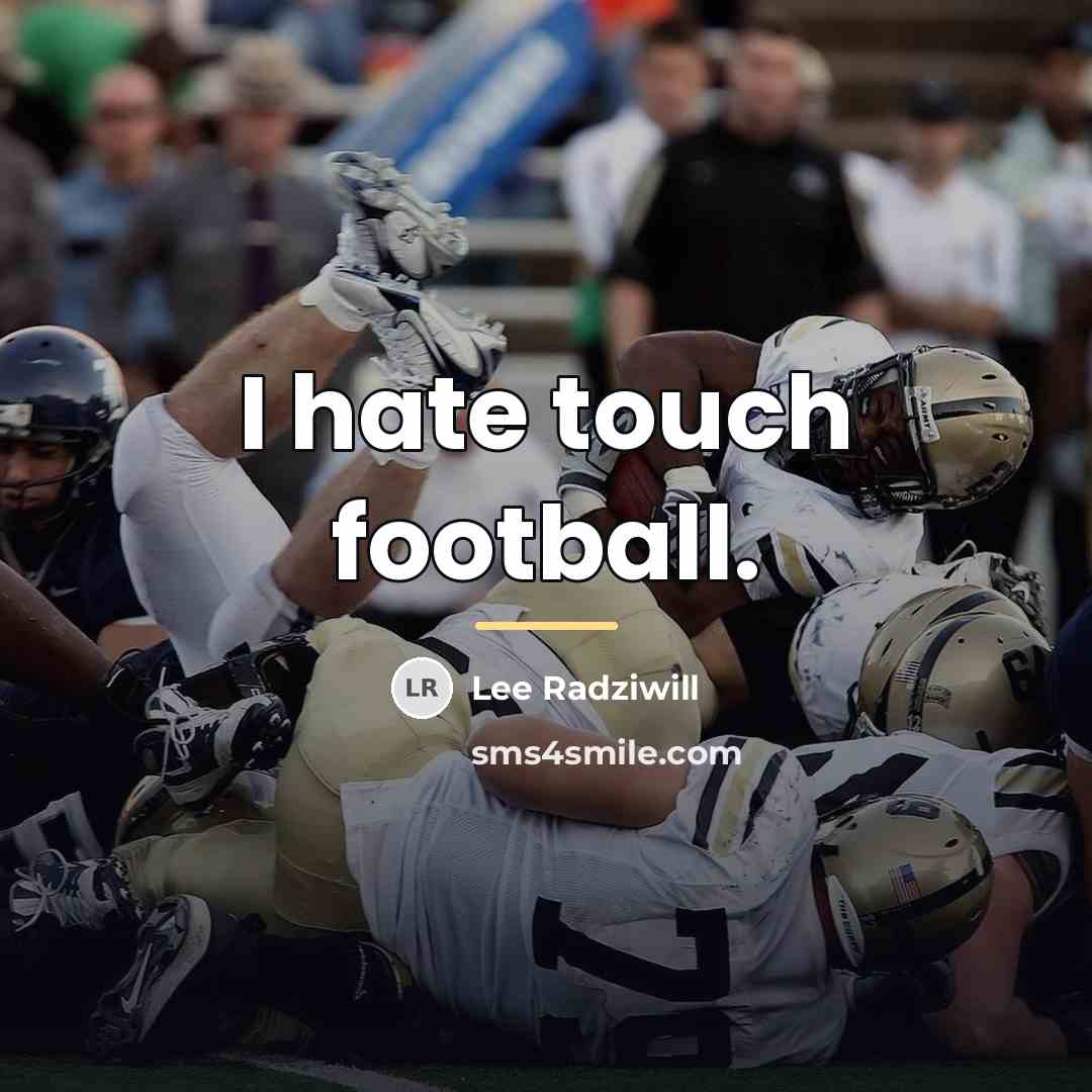 “I hate touch football.…” quote by Lee Radziwill