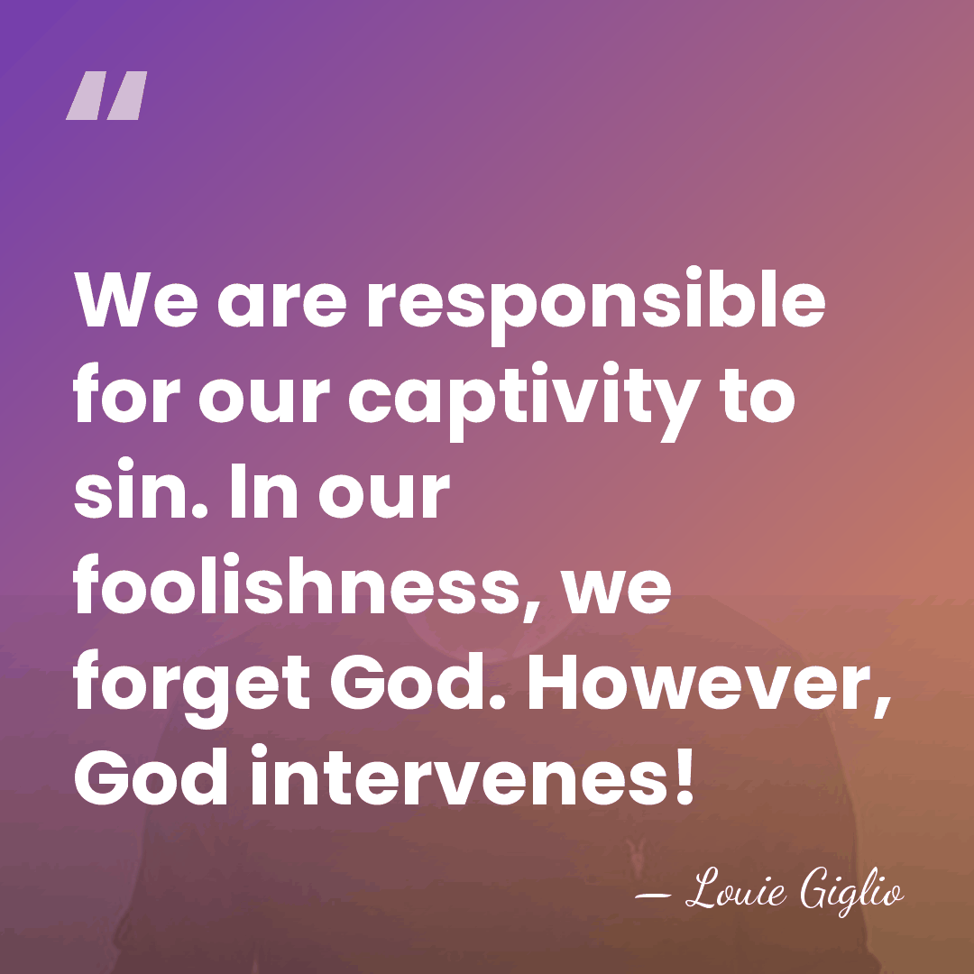 We are responsible for our captivity to sin. In our foolishness, we&hellip; - Louie Giglio