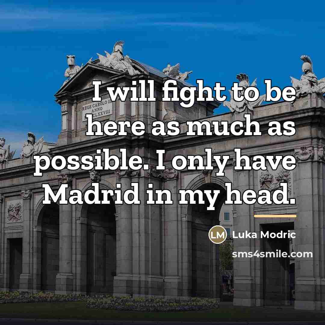 “I will fight to be here as much as possible.…” quote by Luka Modric