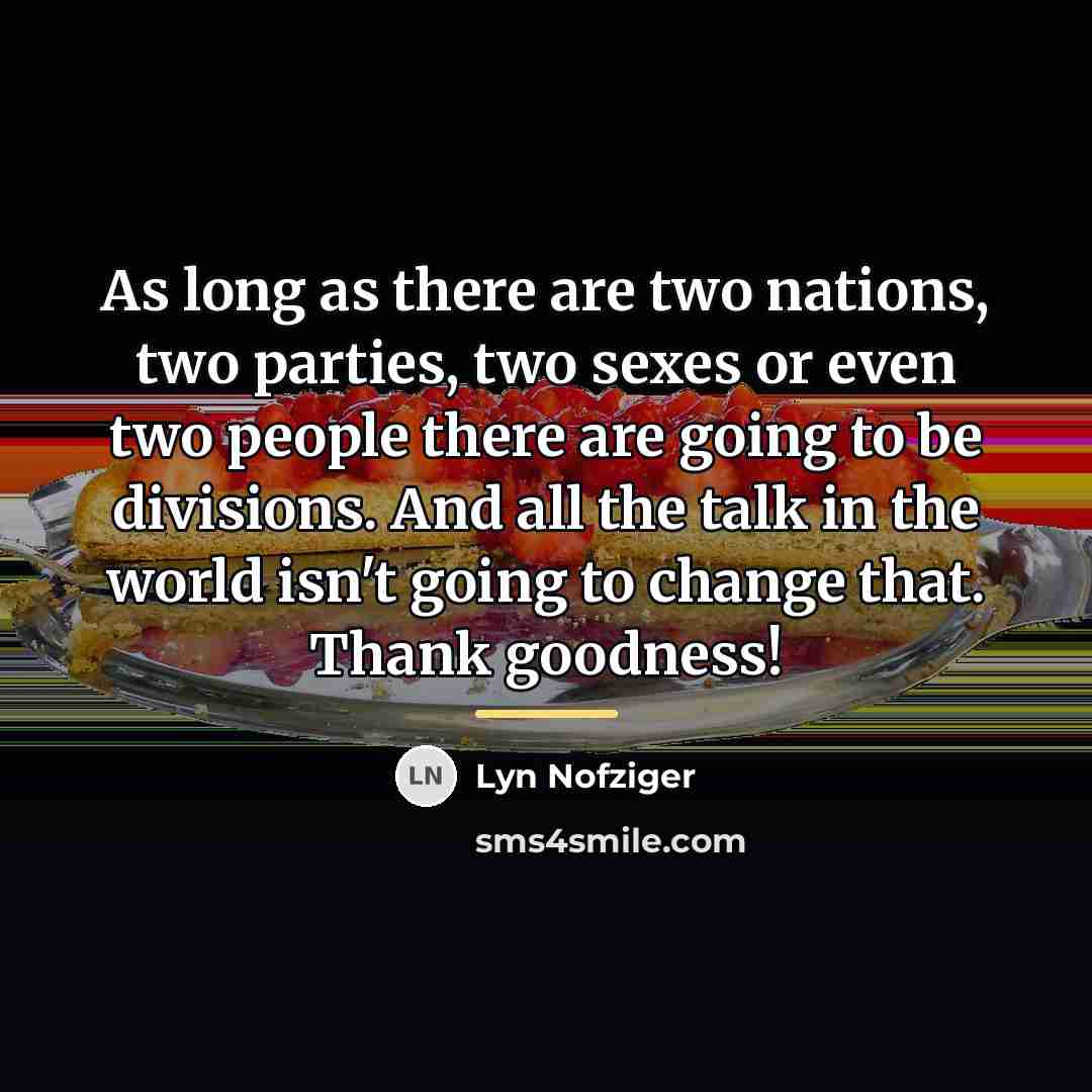 “As long as there are two nations, two parties, two…” quote by Lyn Nofziger