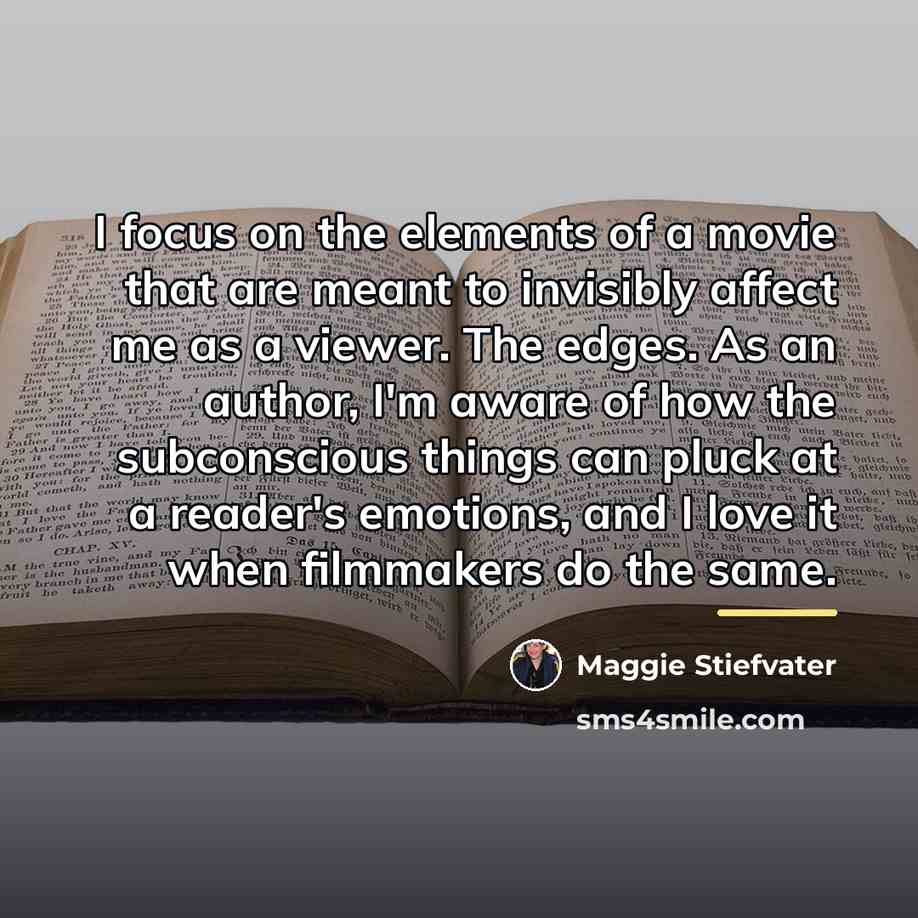“I focus on the elements of a movie that are…” quote by Maggie Stiefvater