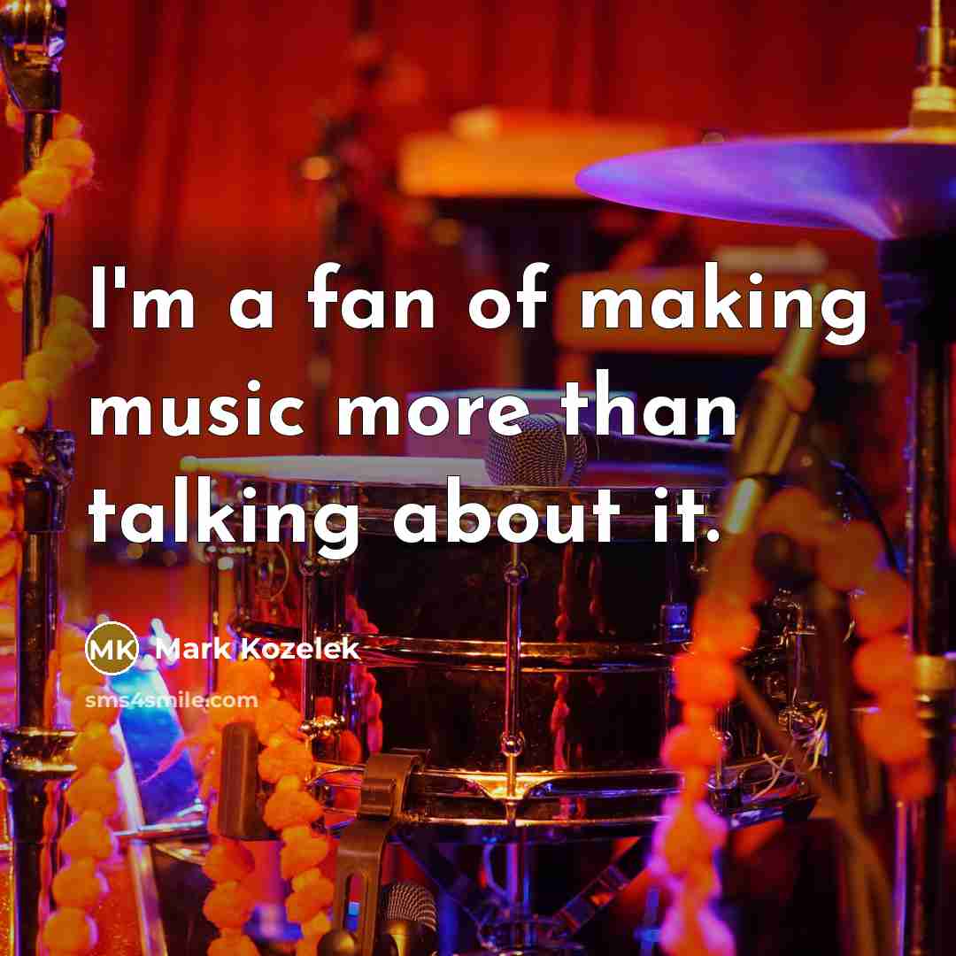 “I'm a fan of making music more than talking about…” quote by Mark Kozelek