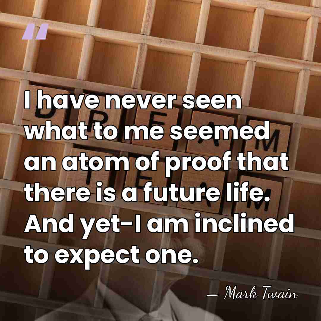 I have never seen what to me seemed an atom of proof&hellip; - Mark Twain