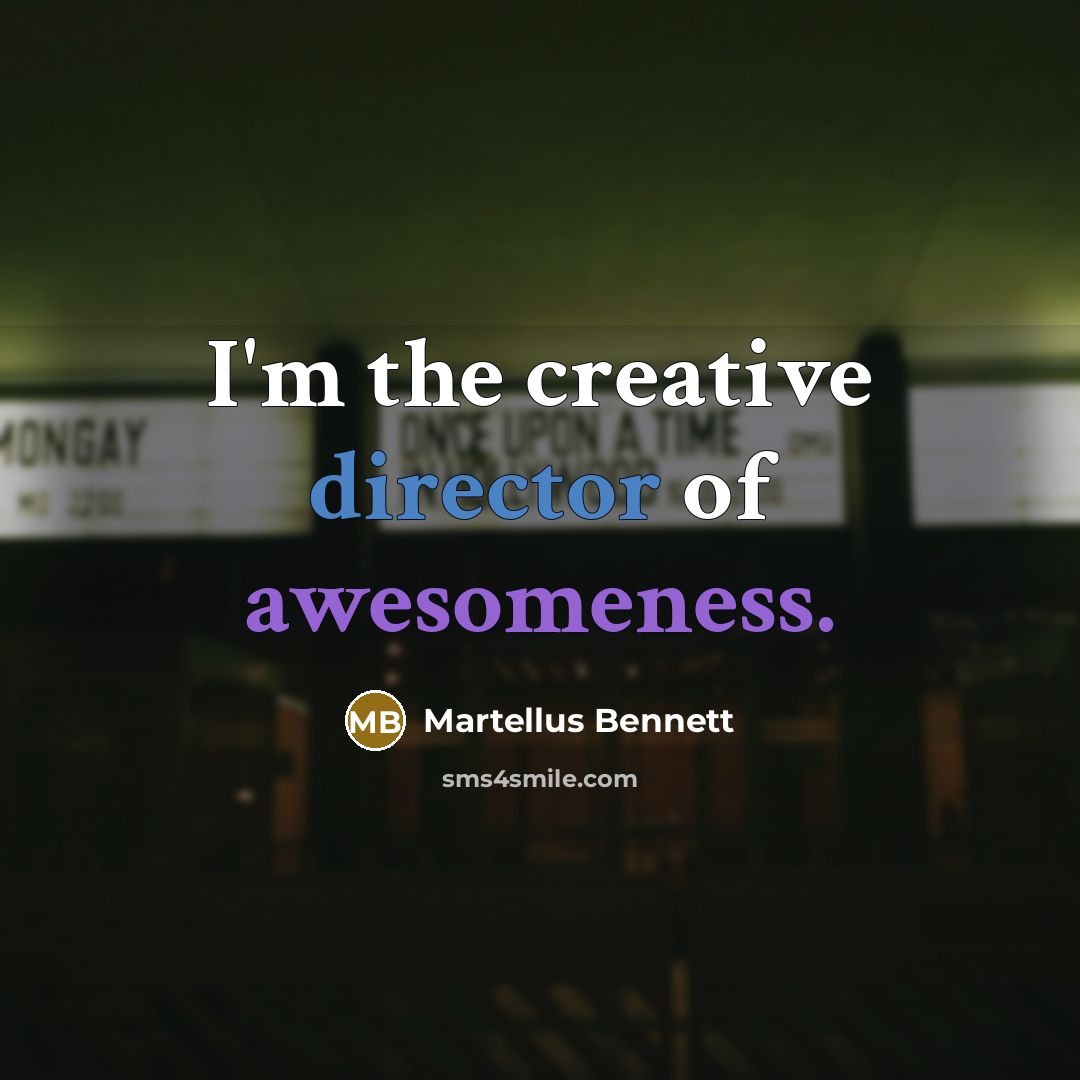 “I'm the creative director of awesomeness.…” quote by Martellus Bennett