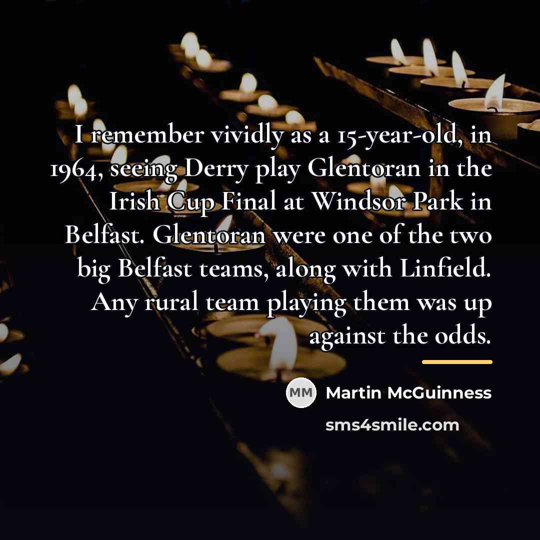 “I remember vividly as a 15-year-old, in 1964, seeing Derry…” quote by Martin McGuinness