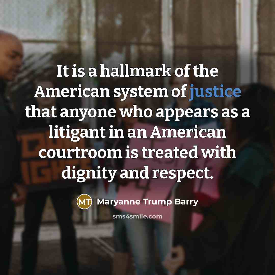 “It is a hallmark of the American system of justice…” quote by Maryanne Trump Barry