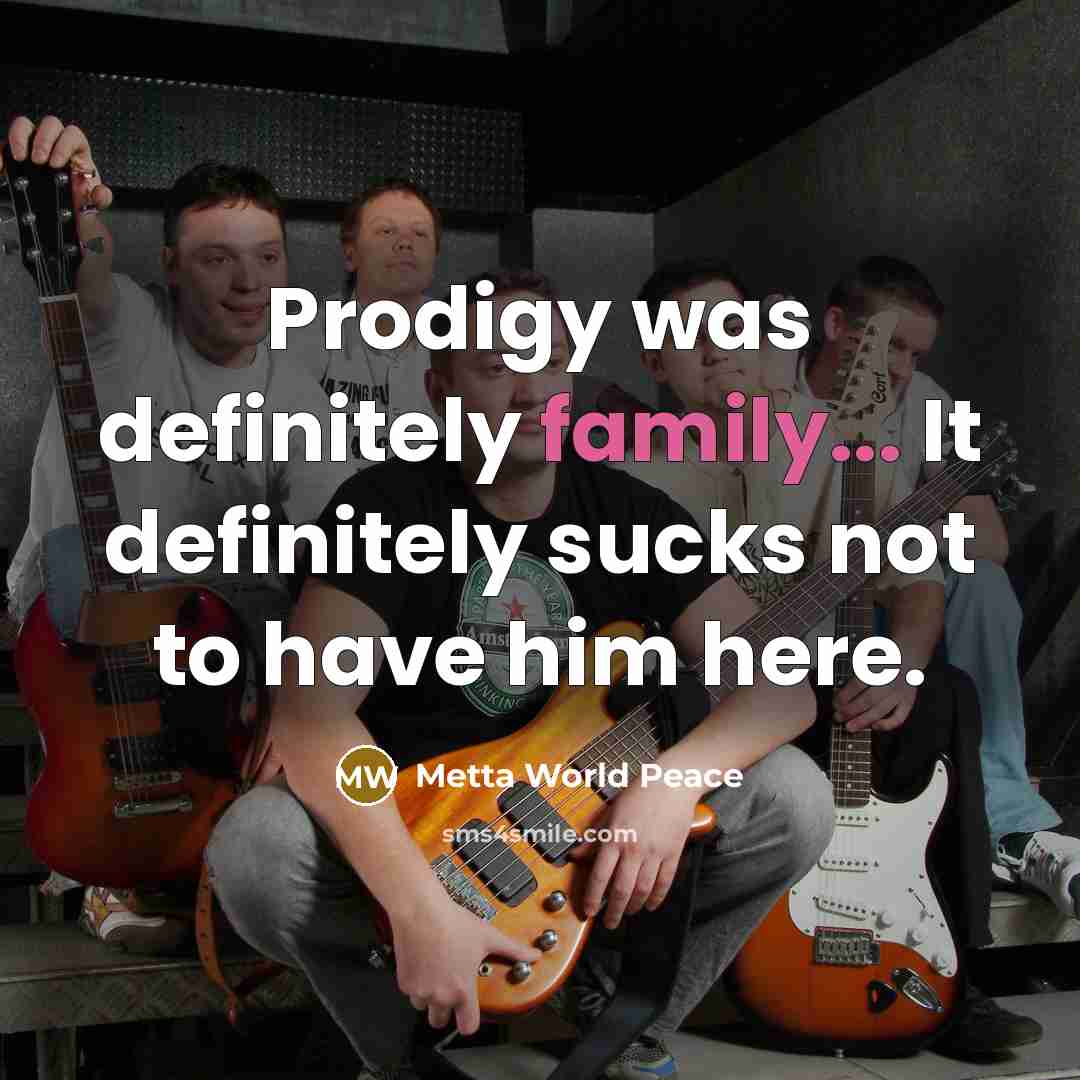 “Prodigy was definitely family... It definitely sucks not to have…” quote by Metta World Peace