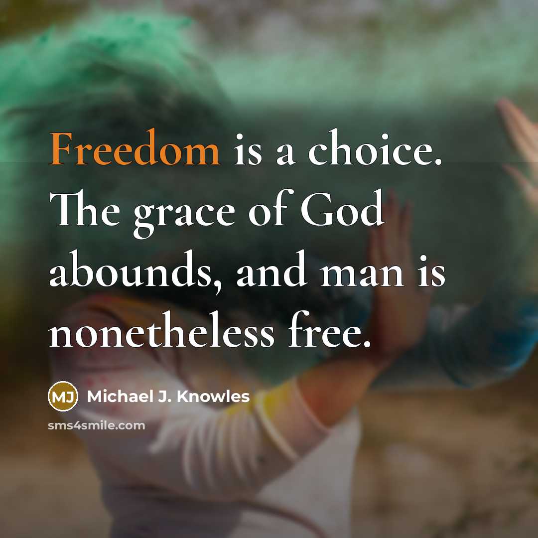 “Freedom is a choice. The grace of God abounds, and…” quote by Michael J. Knowles