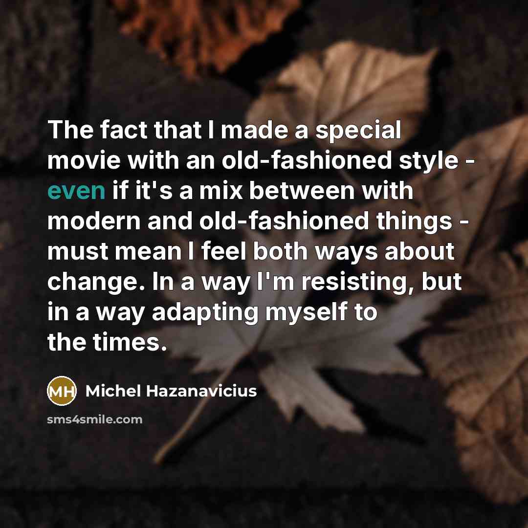 “The fact that I made a special movie with an…” quote by Michel Hazanavicius
