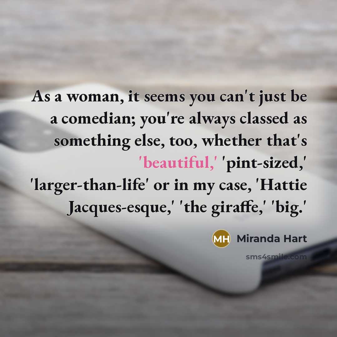 “As a woman, it seems you can't just be a…” quote by Miranda Hart