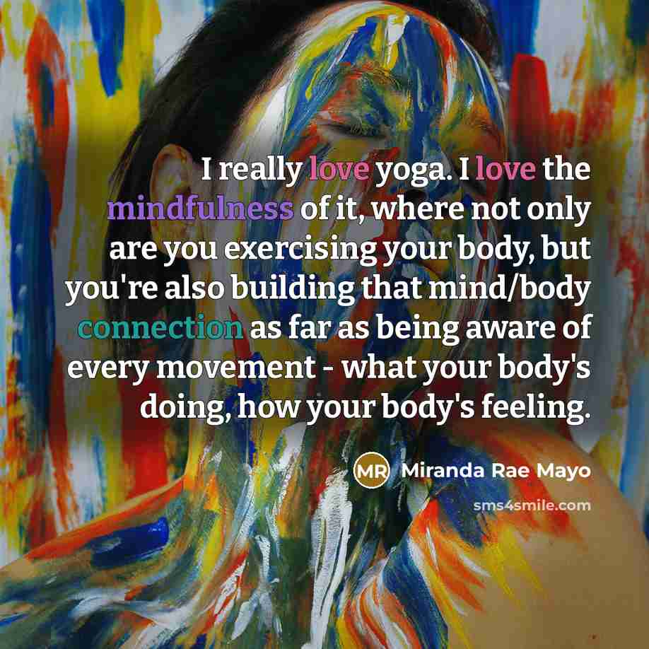 “I really love yoga. I love the mindfulness of it,…” quote by Miranda Rae Mayo