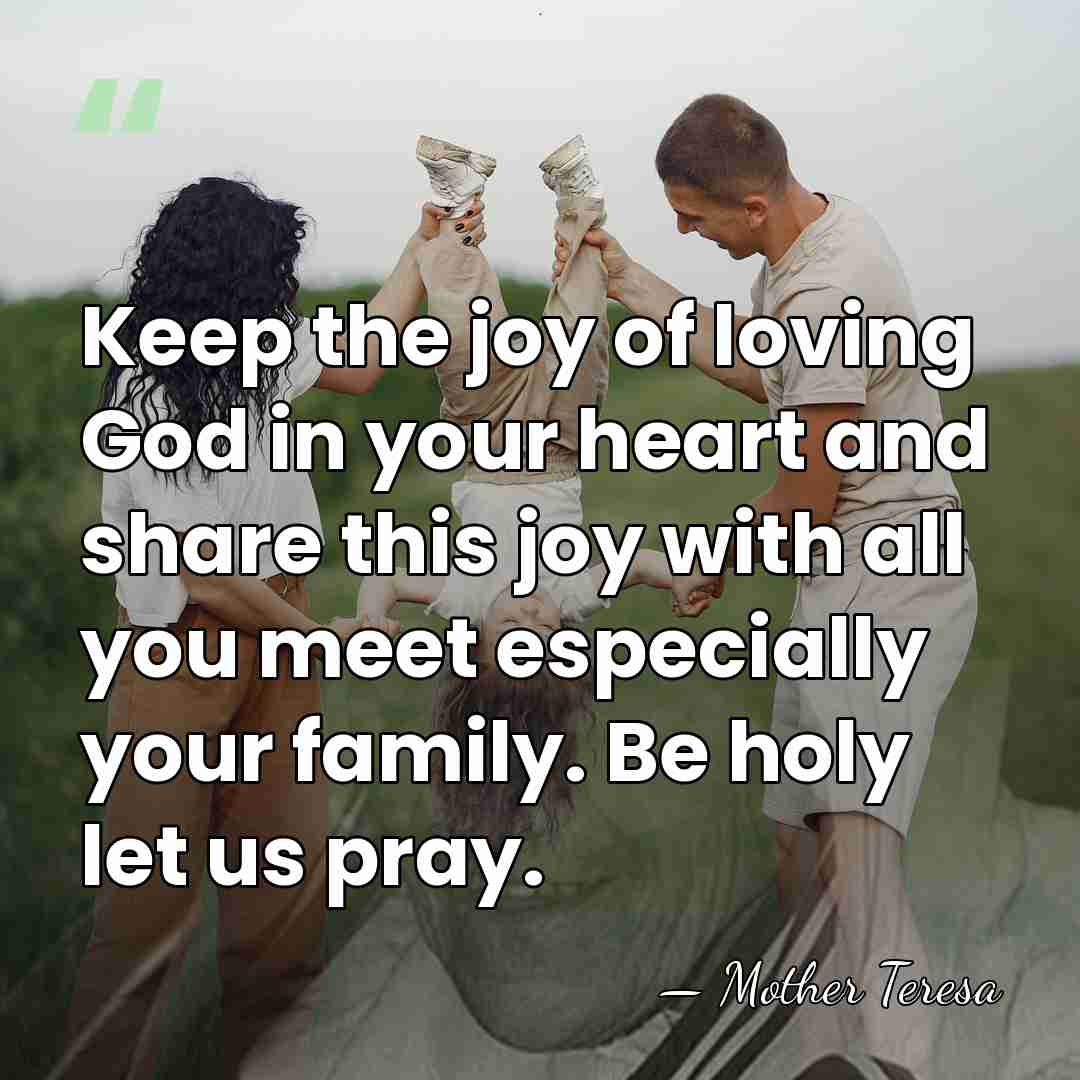 Keep the joy of loving God in your heart and share this&hellip; - Mother Teresa