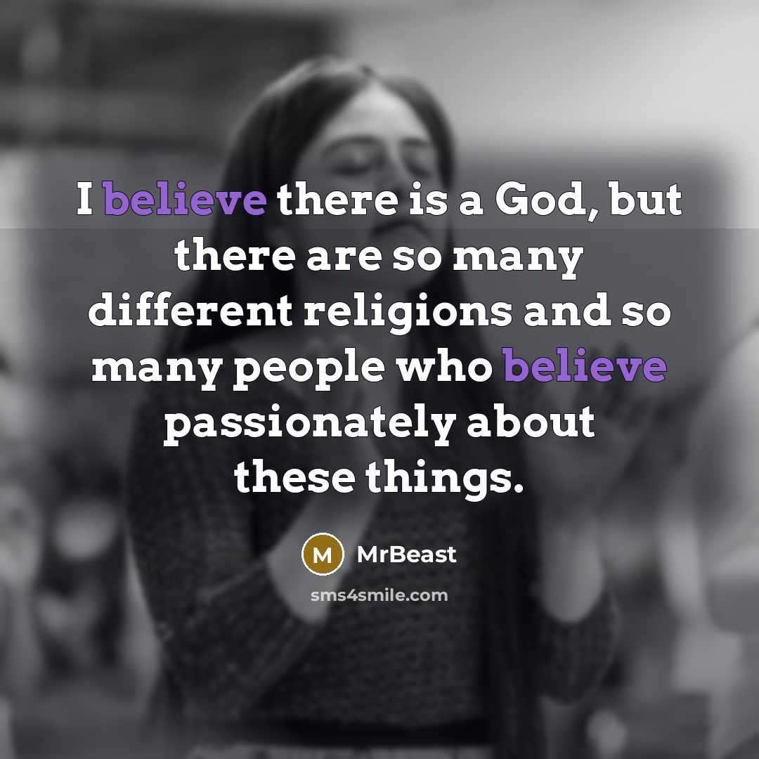 “I believe there is a God, but there are so…” quote by MrBeast