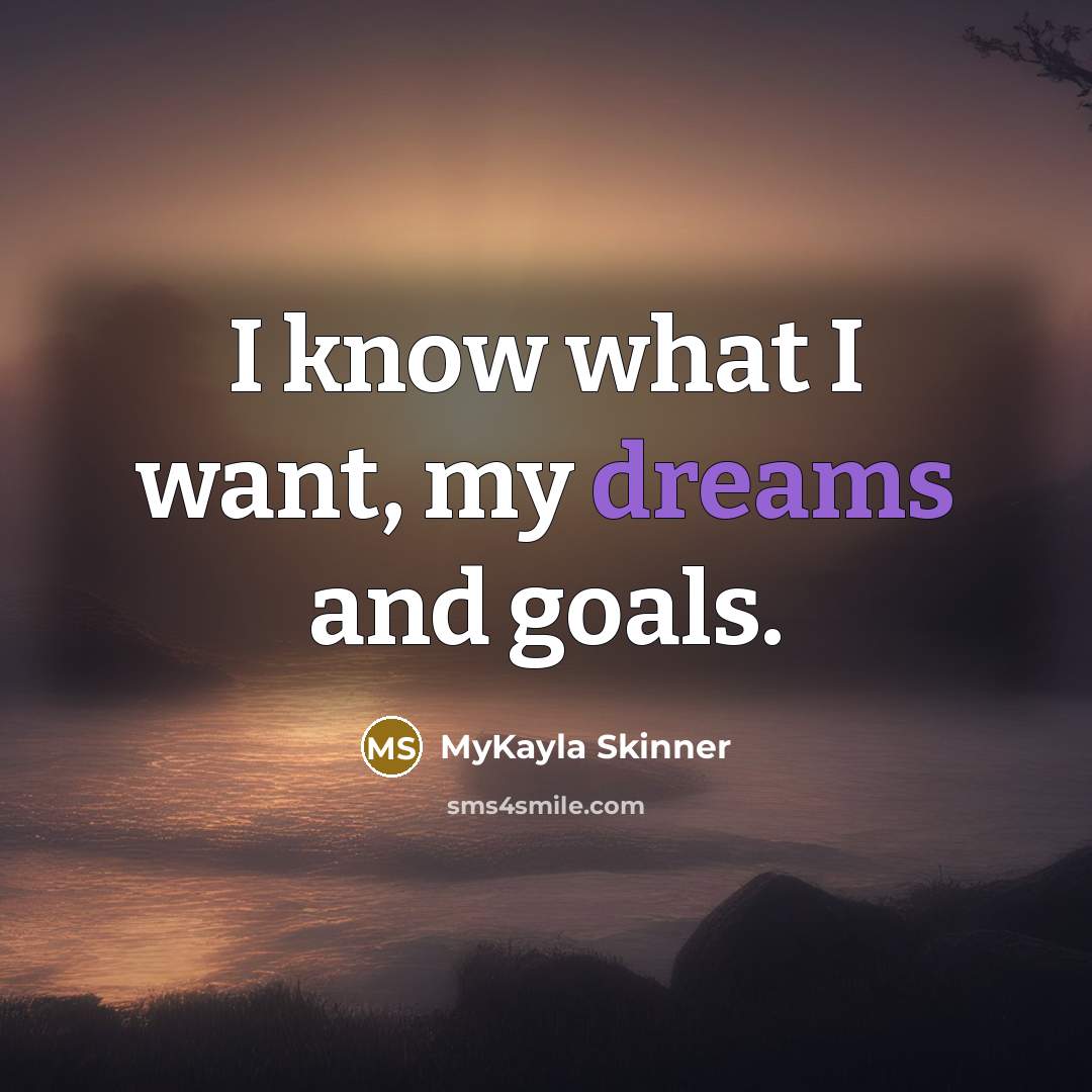 “I know what I want, my dreams and goals.…” quote by MyKayla Skinner