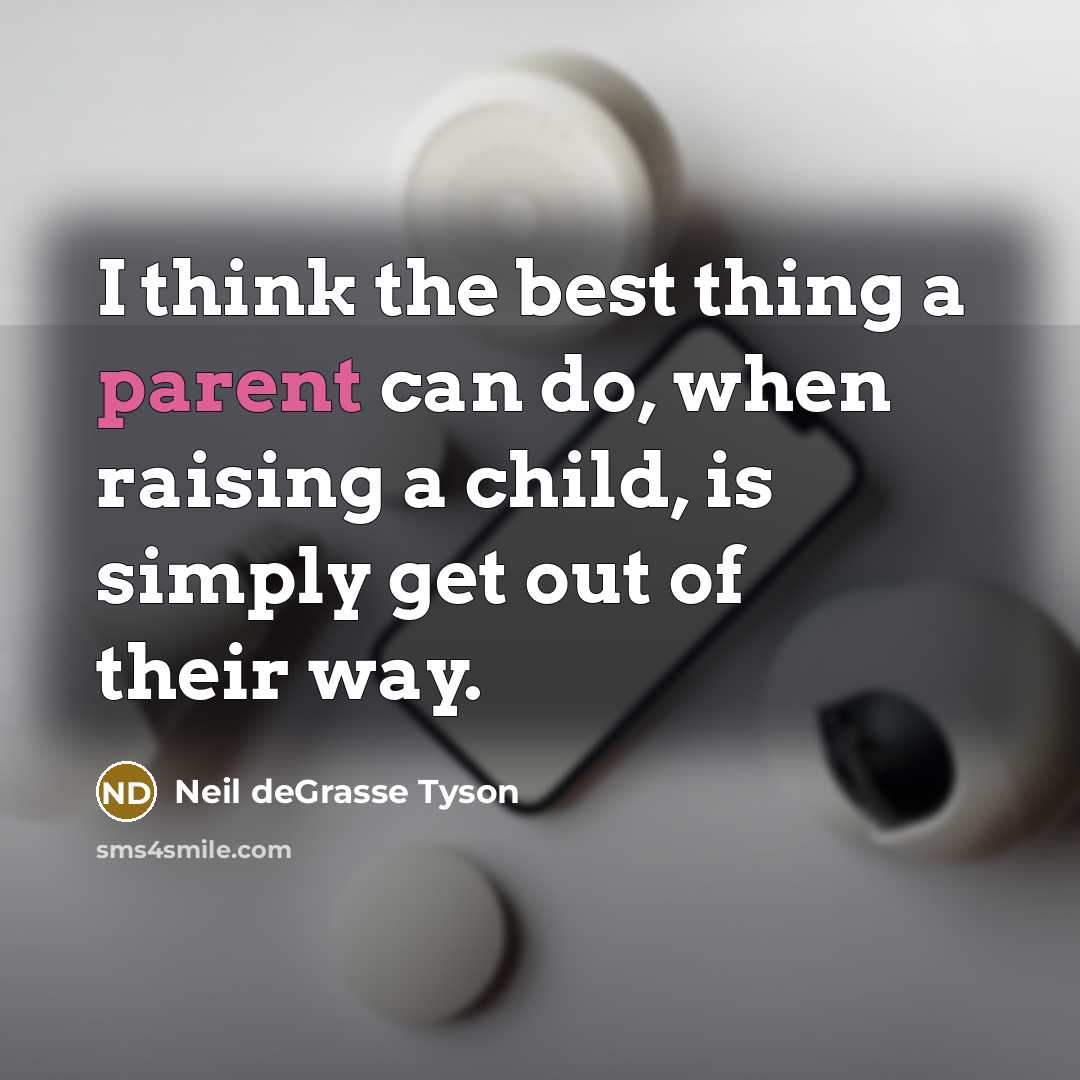 “I think the best thing a parent can do, when…” quote by Neil deGrasse Tyson