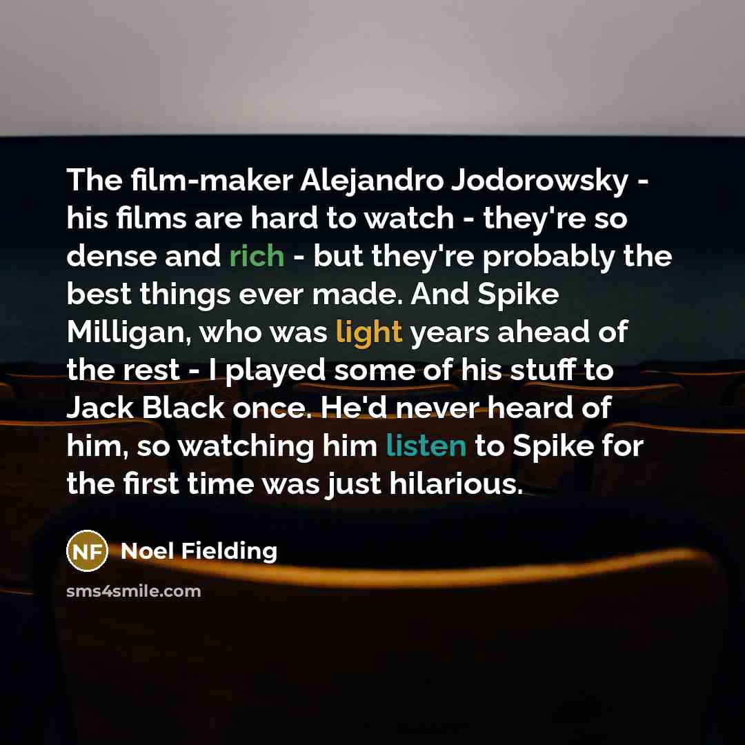 “The film-maker Alejandro Jodorowsky - his films are hard to…” quote by Noel Fielding