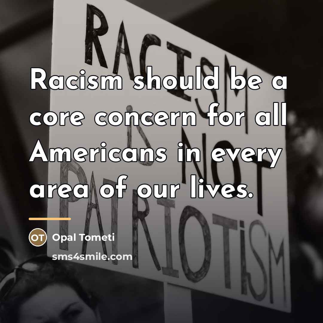 “Racism should be a core concern for all Americans in…” quote by Opal Tometi