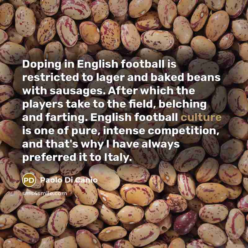 “Doping in English football is restricted to lager and baked…” quote by Paolo Di Canio