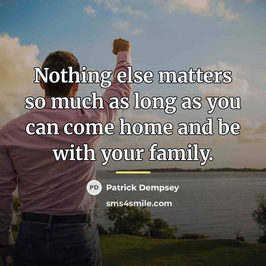 “Nothing else matters so much as long as you can…” quote by Patrick Dempsey