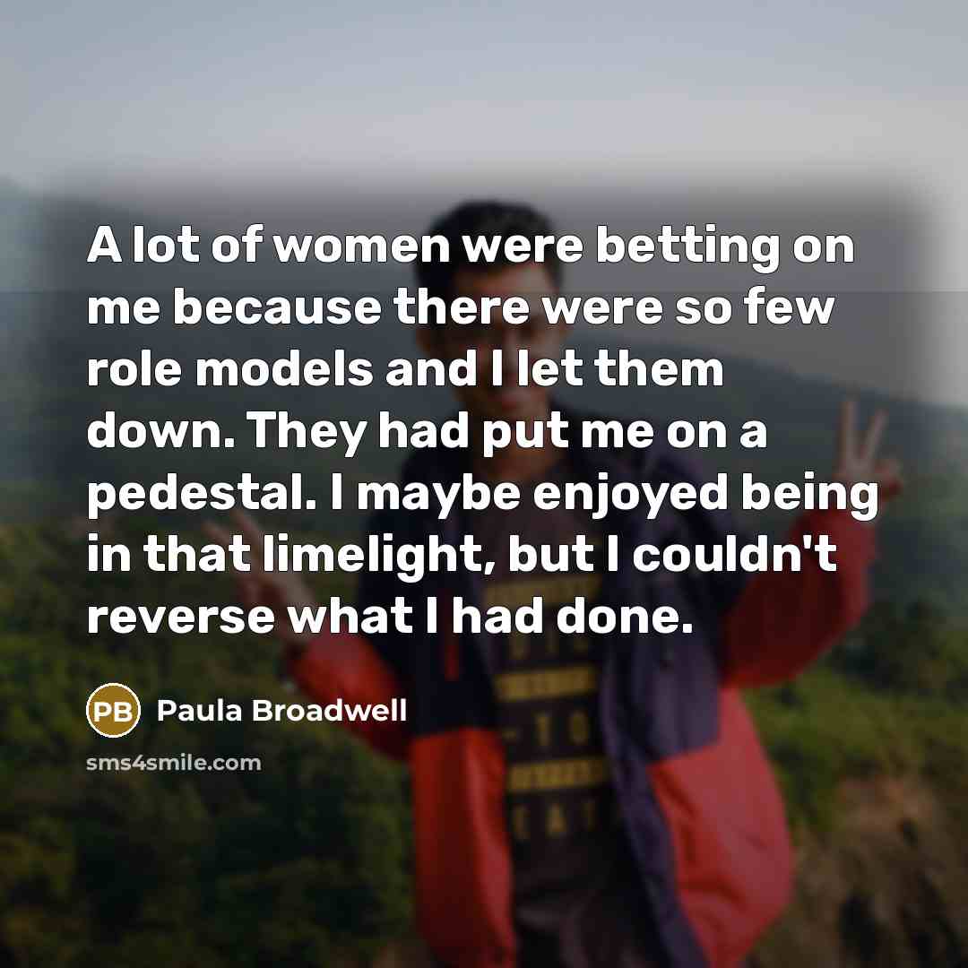 “A lot of women were betting on me because there…” quote by Paula Broadwell