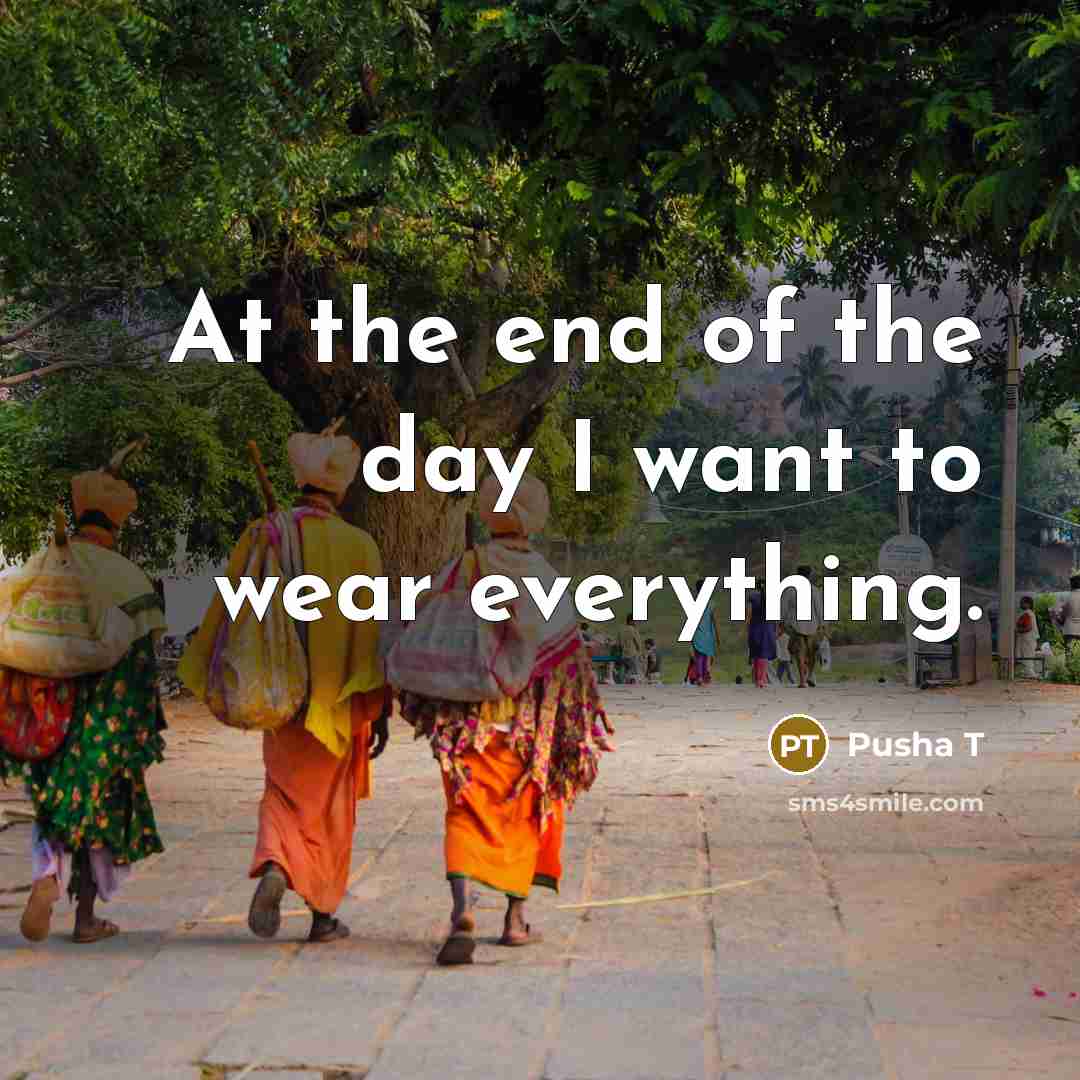 “At the end of the day I want to wear…” quote by Pusha T