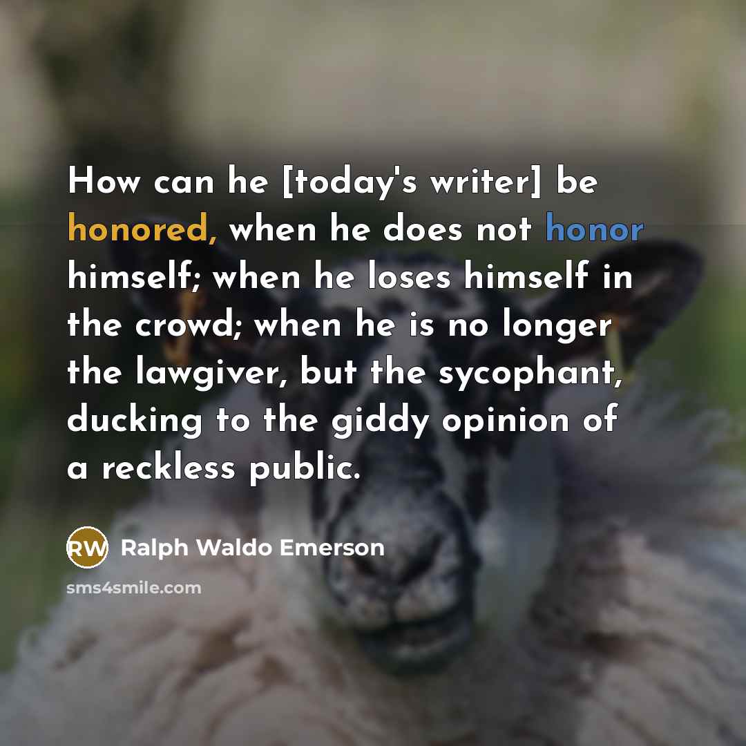 “How can he [today's writer] be honored, when he does…” quote by Ralph Waldo Emerson