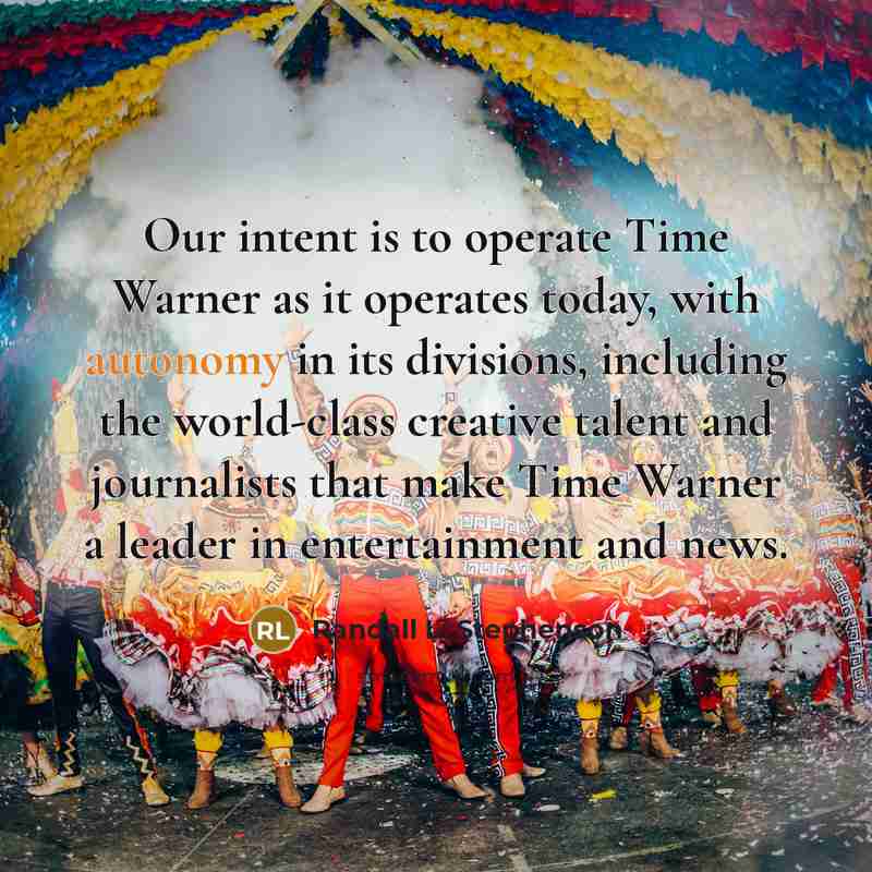 “Our intent is to operate Time Warner as it operates…” quote by Randall L. Stephenson