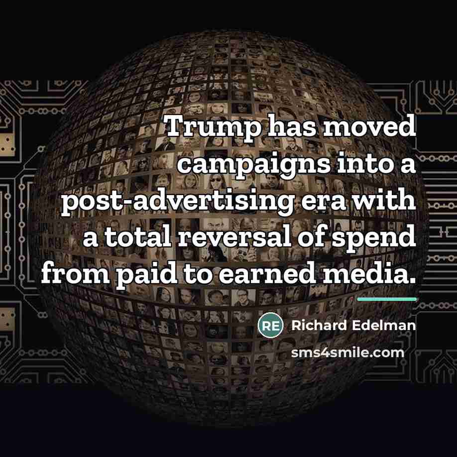 “Trump has moved campaigns into a post-advertising era with a…” quote by Richard Edelman