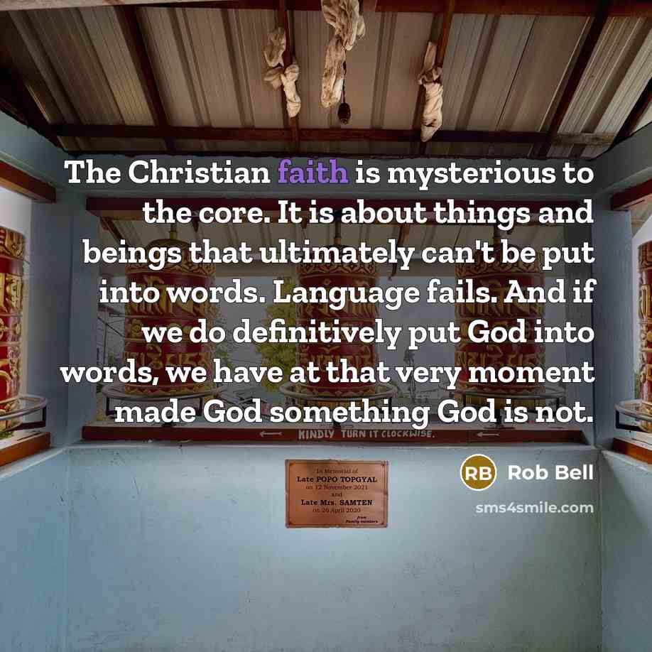“The Christian faith is mysterious to the core. It is…” quote by Rob Bell