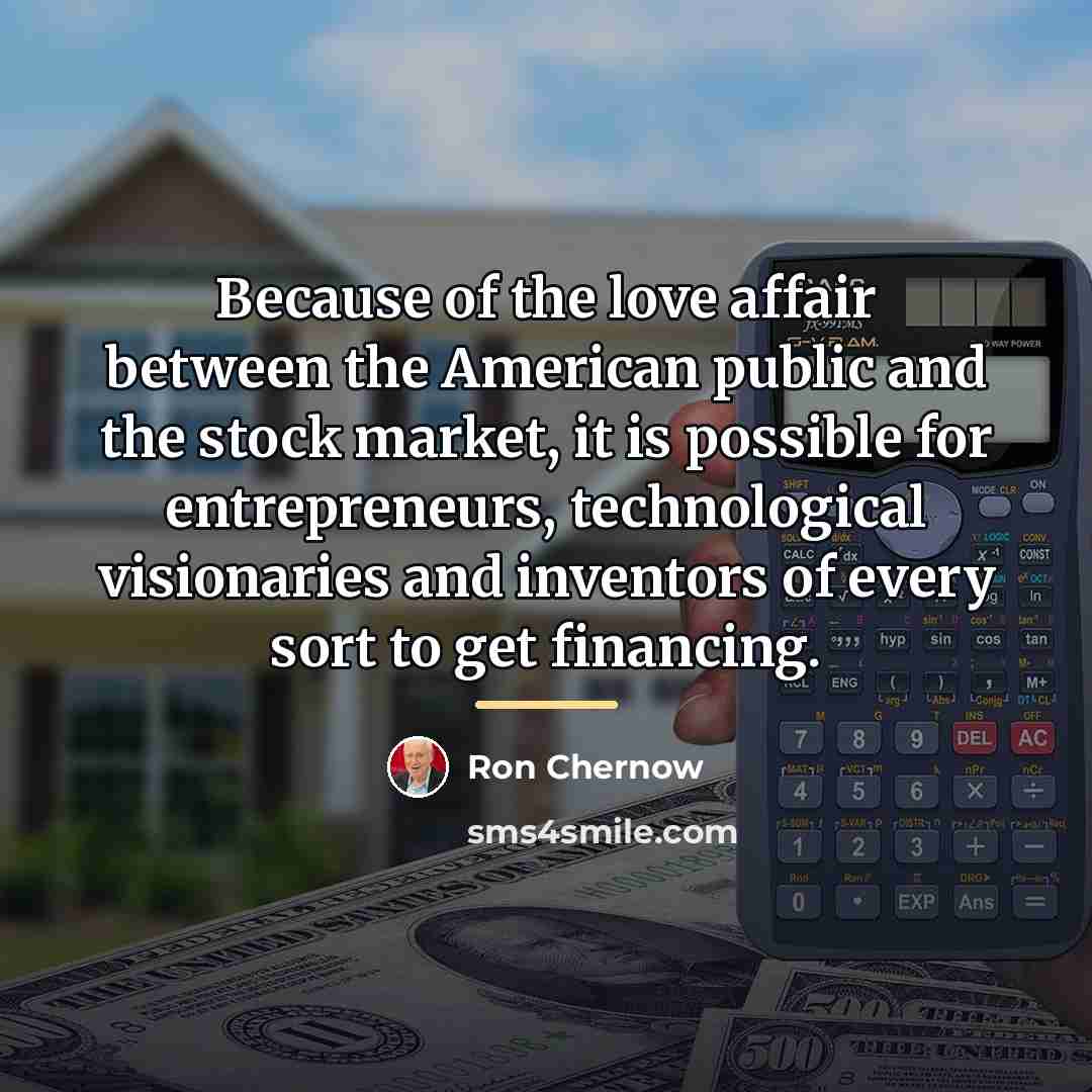 “Because of the love affair between the American public and…” quote by Ron Chernow