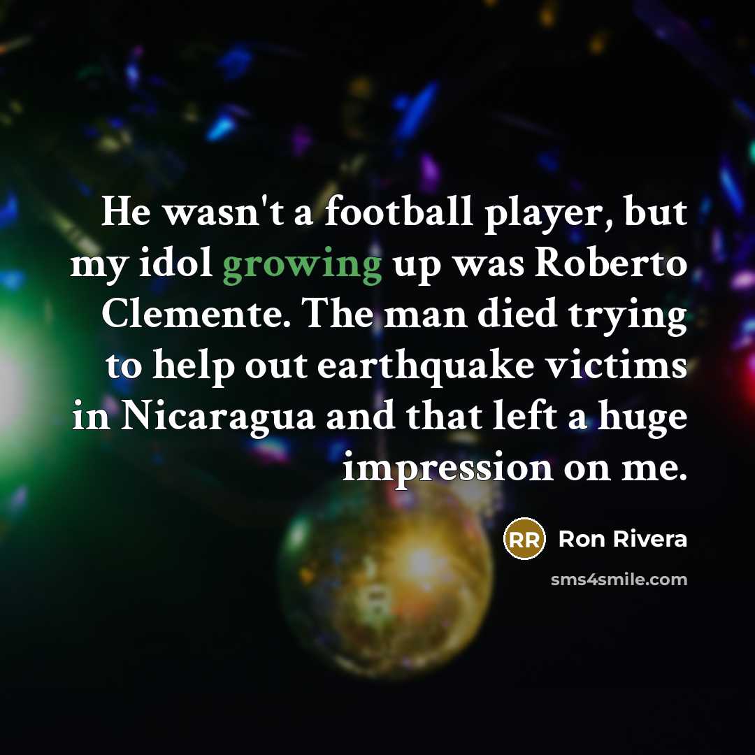 “He wasn't a football player, but my idol growing up…” quote by Ron Rivera