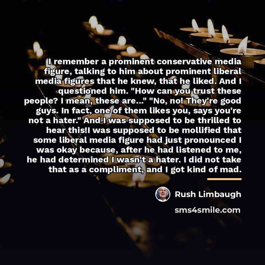 “I remember a prominent conservative media figure, talking to him…” quote by Rush Limbaugh