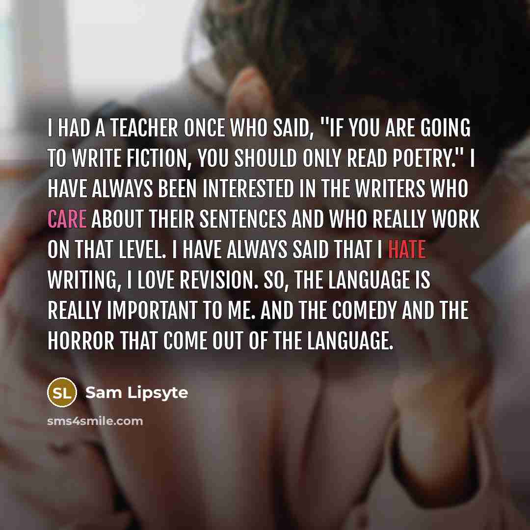 “I had a teacher once who said, "If you are…” quote by Sam Lipsyte