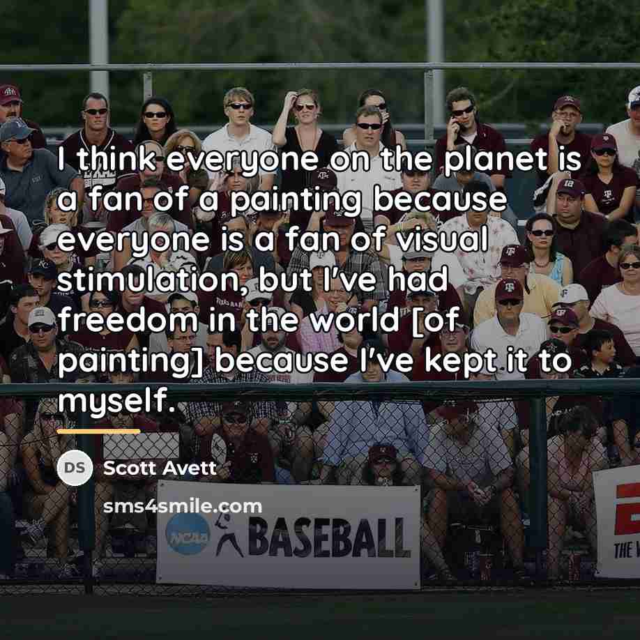 “I think everyone on the planet is a fan of…” quote by Scott Avett