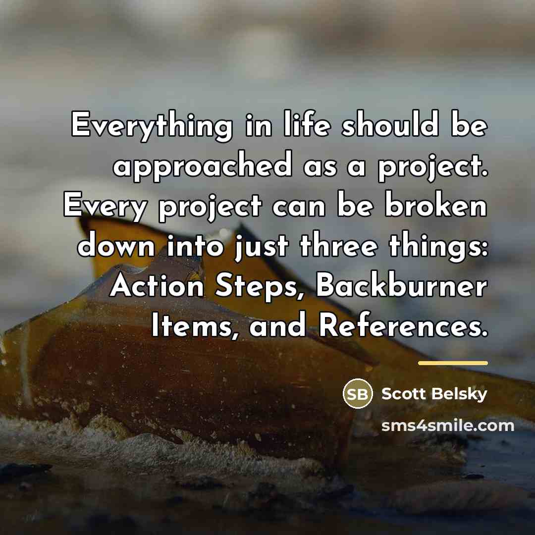 “Everything in life should be approached as a project. Every…” quote by Scott Belsky