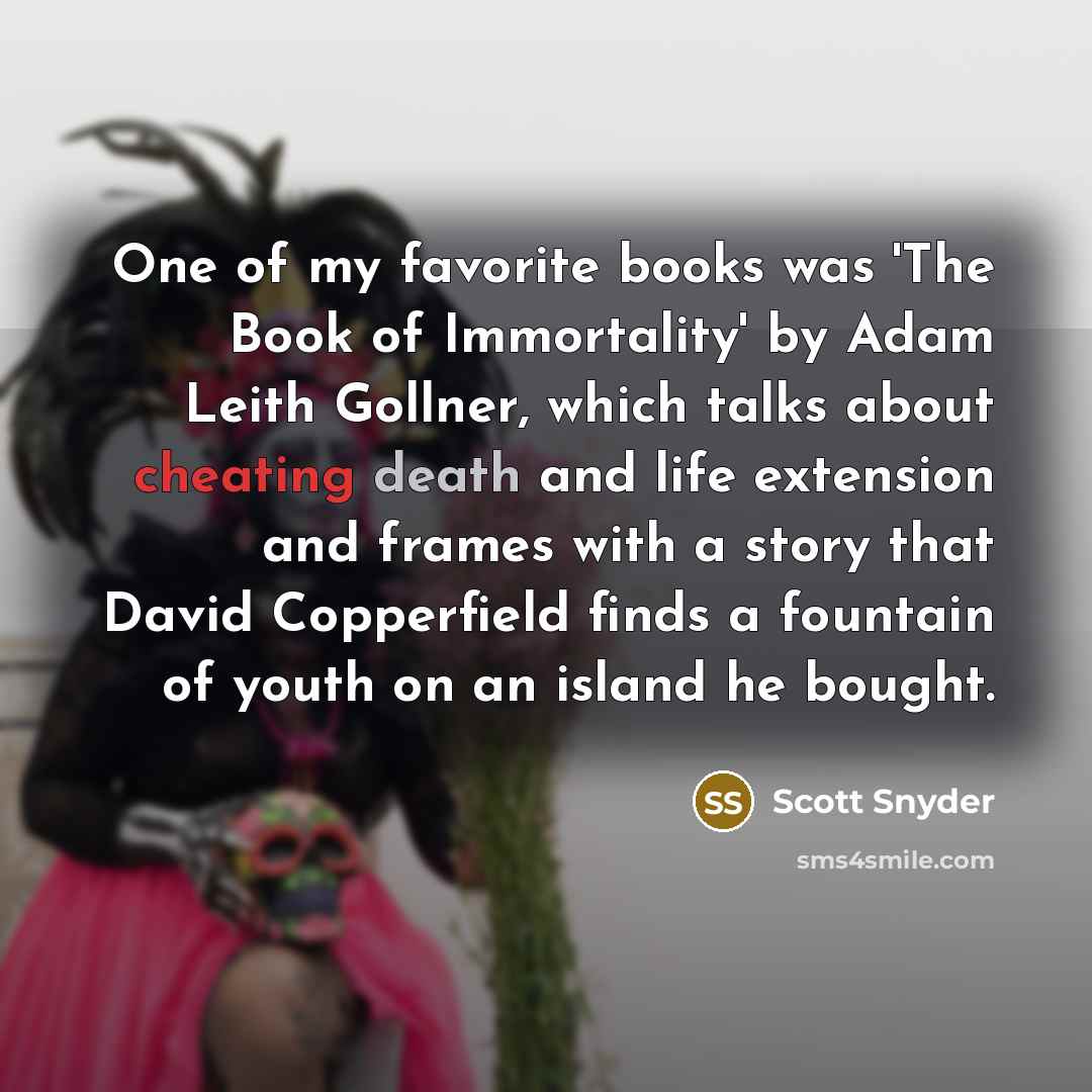 “One of my favorite books was 'The Book of Immortality'…” quote by Scott Snyder