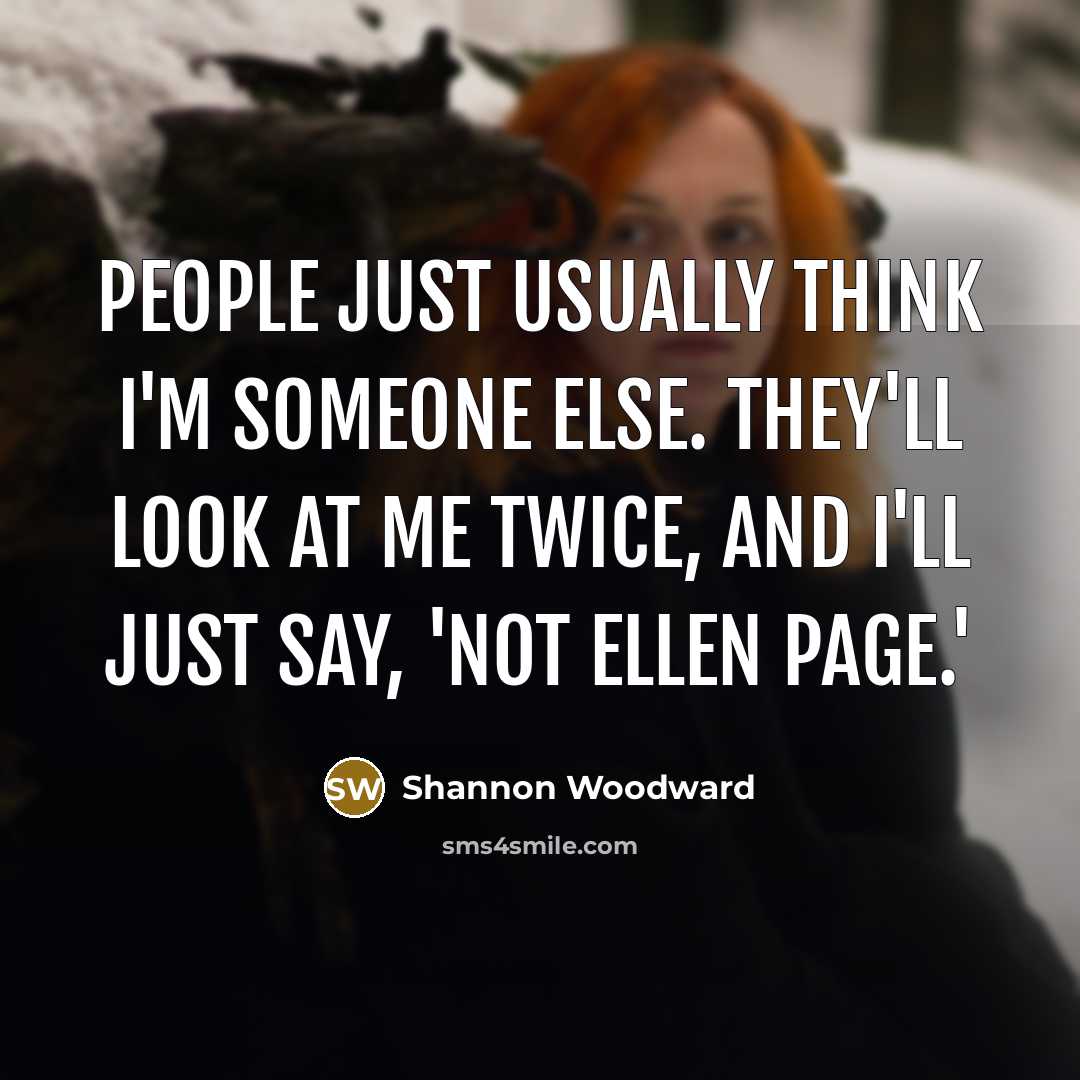 “People just usually think I'm someone else. They'll look at…” quote by Shannon Woodward