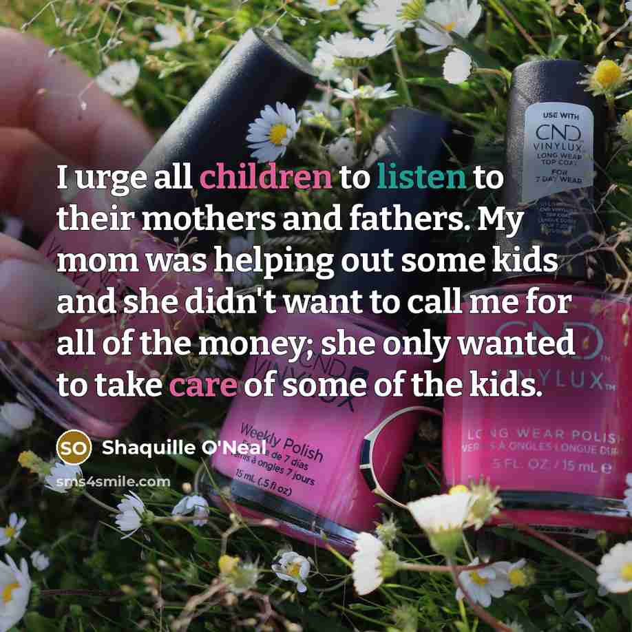 “I urge all children to listen to their mothers and…” quote by Shaquille O'Neal