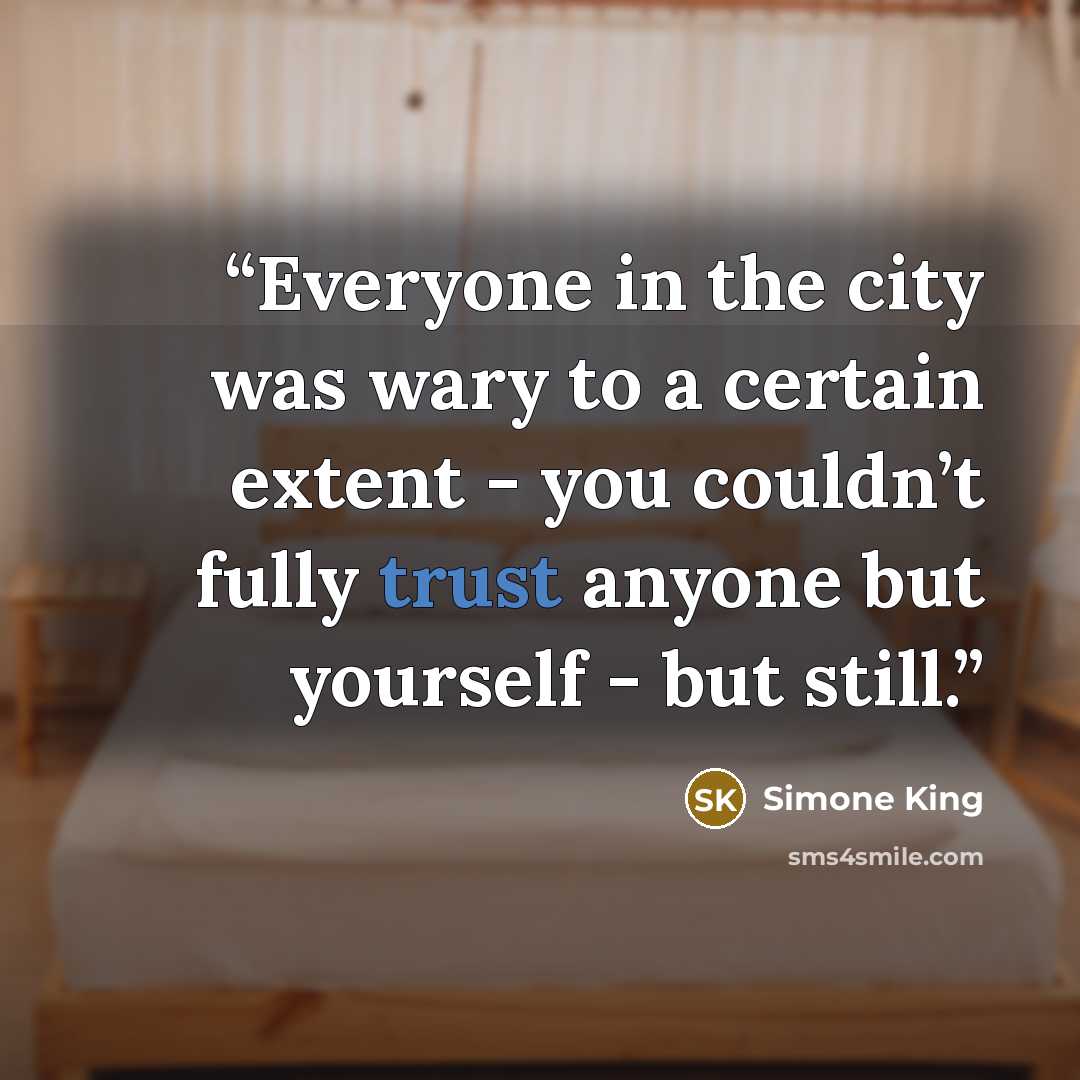 “Everyone in the city was wary to a certain extent - you couldn’t fully trust anyone but yourself - but still.” quote by Simone King