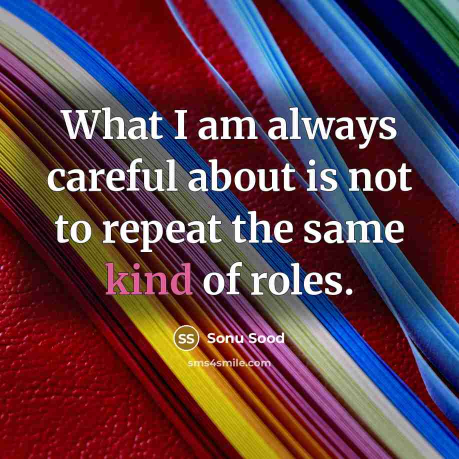 “What I am always careful about is not to repeat…” quote by Sonu Sood